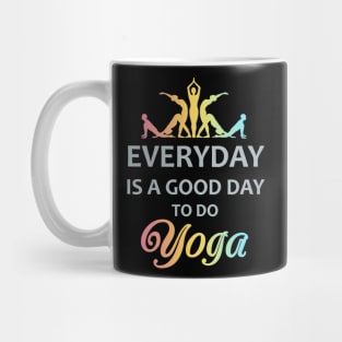 Everyday is a good day to do yoga. Mug